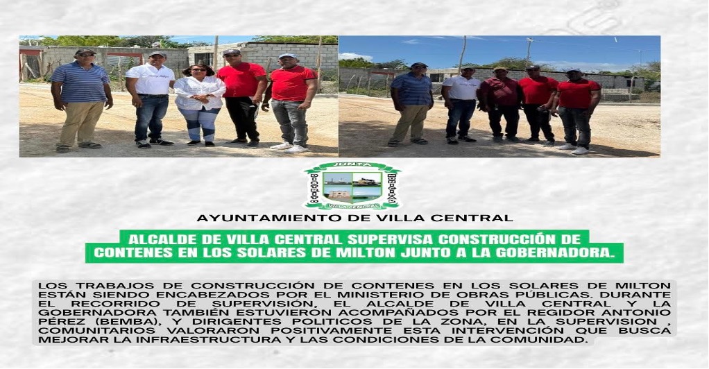 Alcalde de Villa Central Hamilton Nin, supervisó los trabajos de construcción de contenes que realiza el Ministerio de Obras Públicas en los solares de Milton
